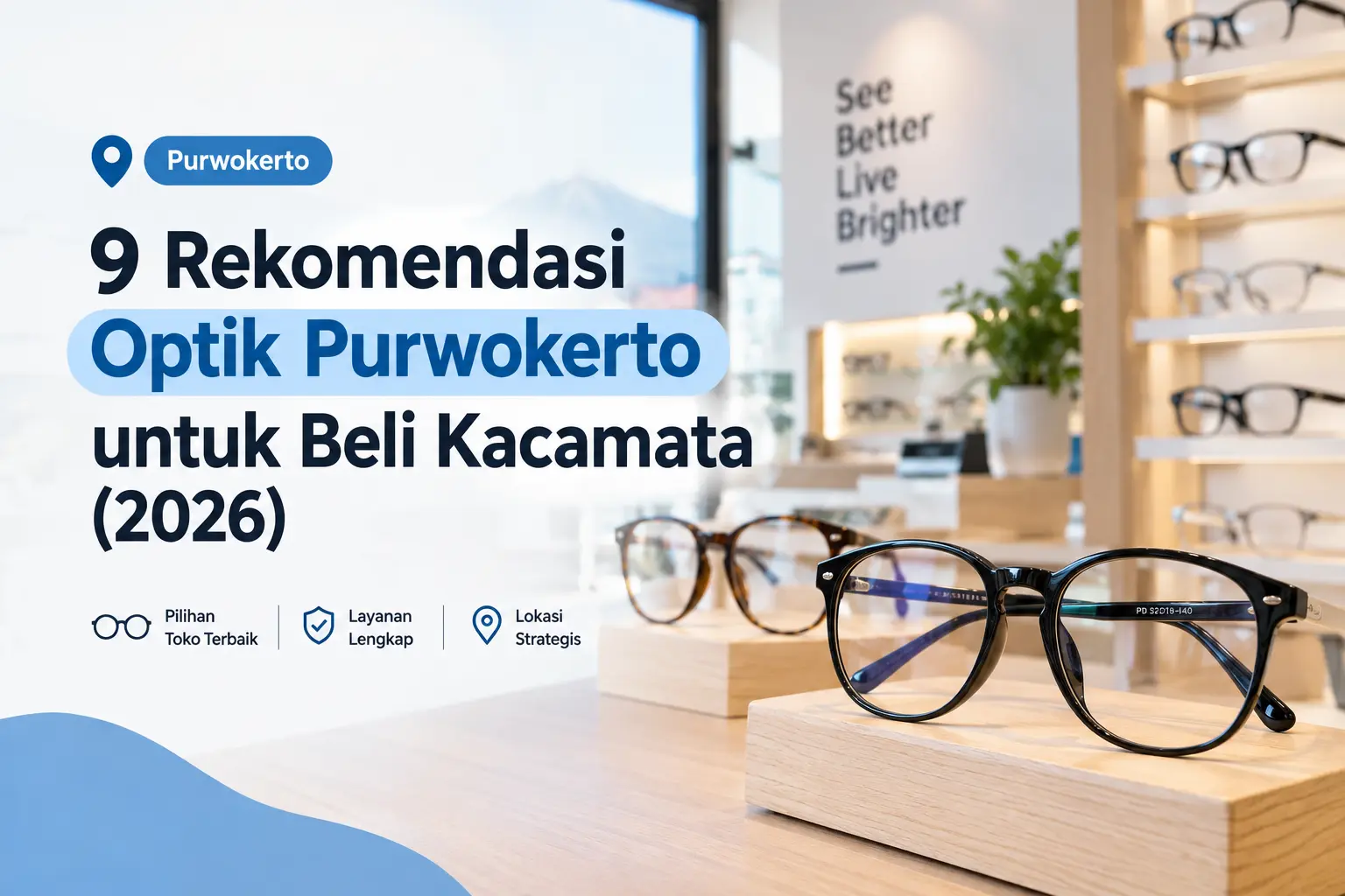 9 Rekomendasi Optik Purwokerto untuk Beli Kacamata (2026)